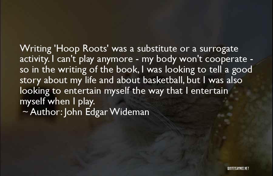 Good About Myself Quotes By John Edgar Wideman