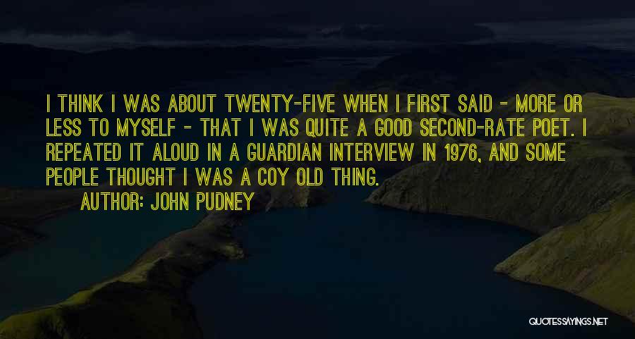 Good About Myself Quotes By John Pudney