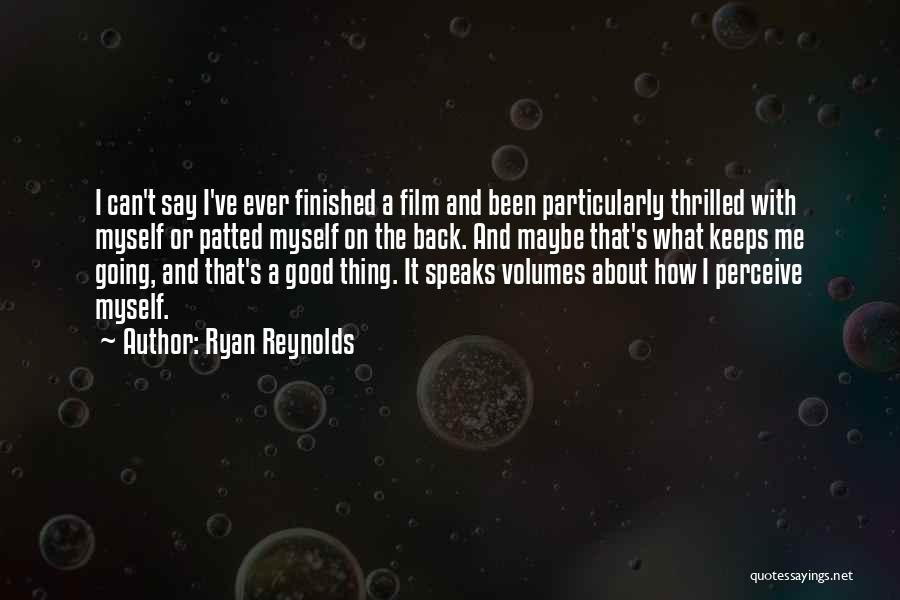 Good About Myself Quotes By Ryan Reynolds