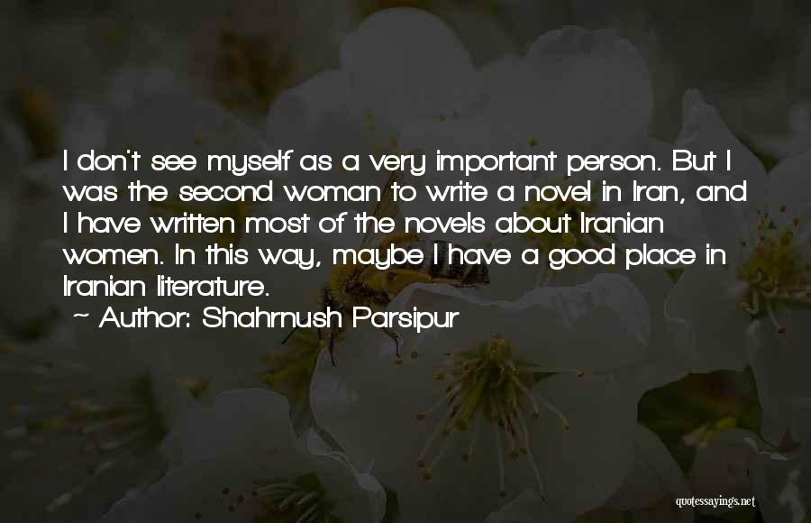 Good About Myself Quotes By Shahrnush Parsipur