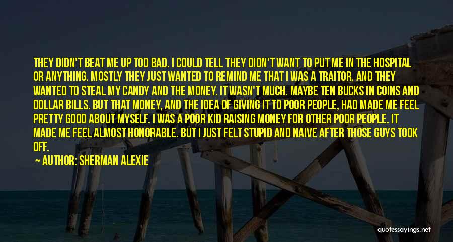 Good About Myself Quotes By Sherman Alexie