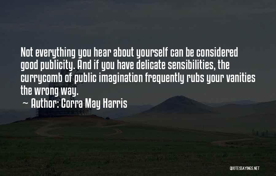 Good About Yourself Quotes By Corra May Harris