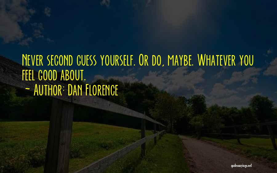 Good About Yourself Quotes By Dan Florence