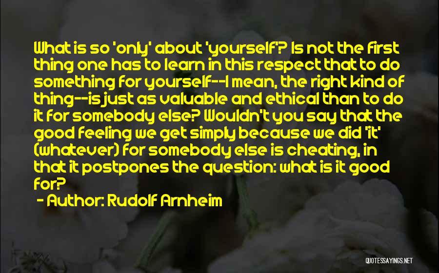 Good About Yourself Quotes By Rudolf Arnheim