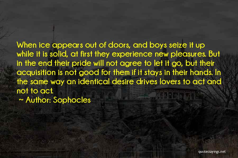 Good Acquisition Quotes By Sophocles