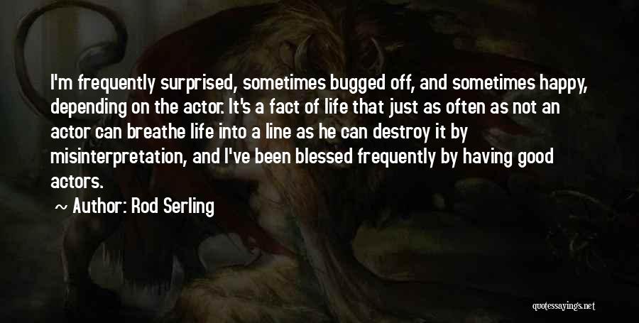 Good Actors Life Quotes By Rod Serling