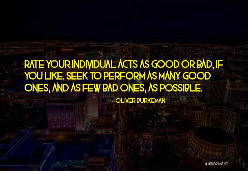 Good Acts Quotes By Oliver Burkeman Good Acts Quotes By Oliver Burkeman