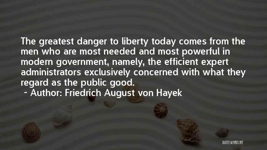 Good Administrators Quotes By Friedrich August Von Hayek