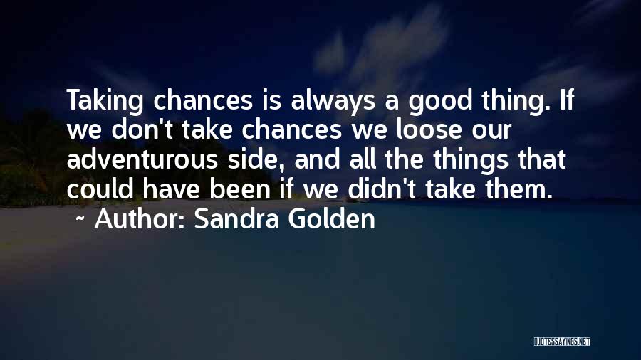 Good Adventurous Quotes By Sandra Golden