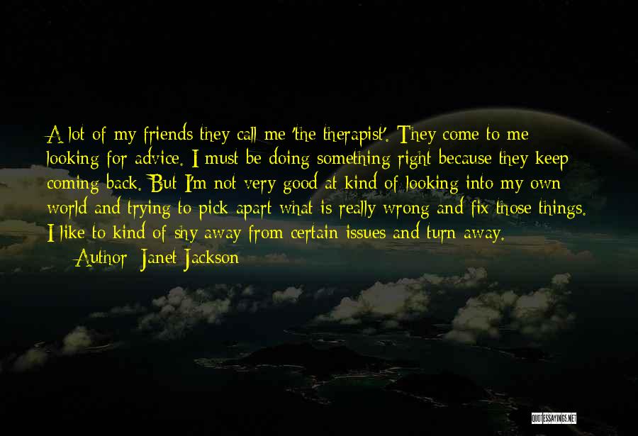 Good Advice From Friends Quotes By Janet Jackson