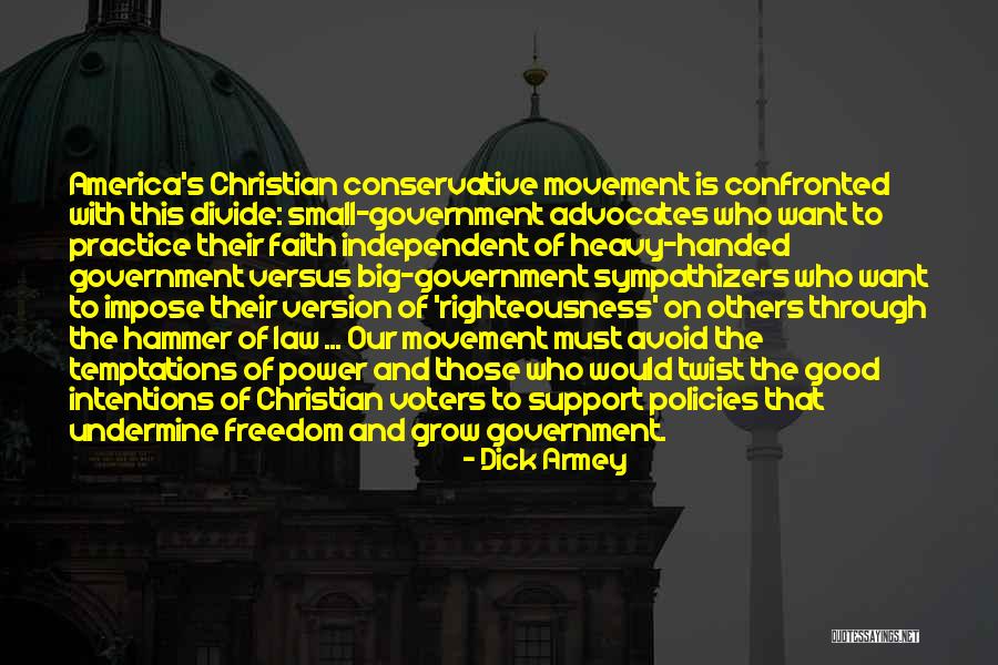 Good Advocates Quotes By Dick Armey Good Advocates Quotes By Dick Armey