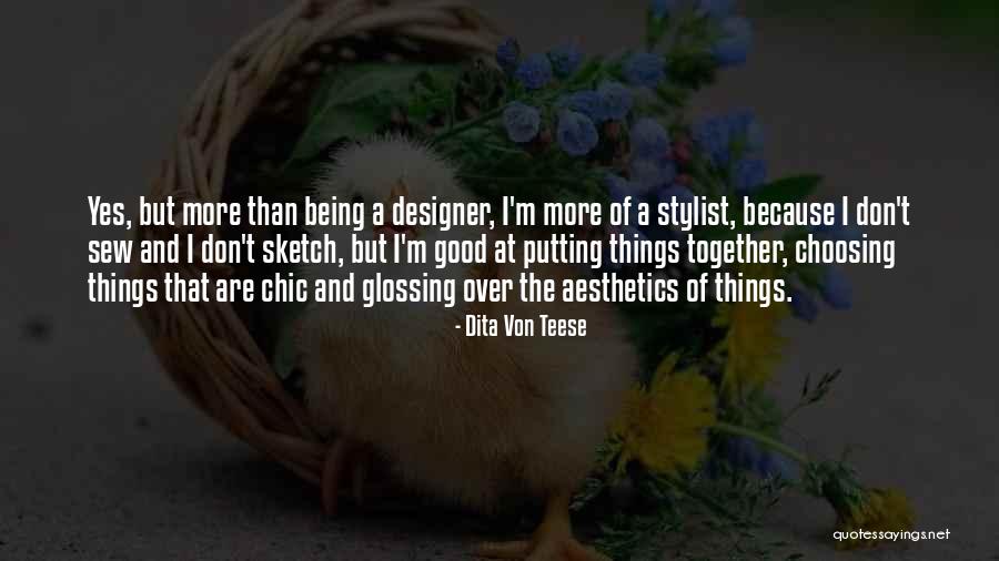 Good Aesthetics Quotes By Dita Von Teese Good Aesthetics Quotes By Dita Von Teese