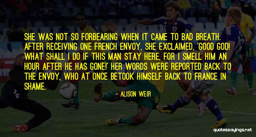 Good After Bad Quotes By Alison Weir Good After Bad Quotes By Alison Weir