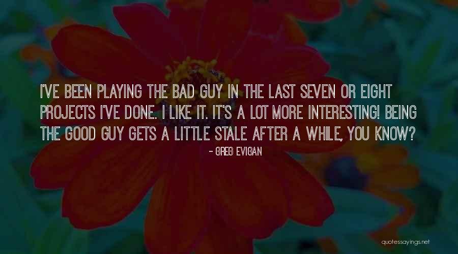 Good After Bad Quotes By Greg Evigan Good After Bad Quotes By Greg Evigan
