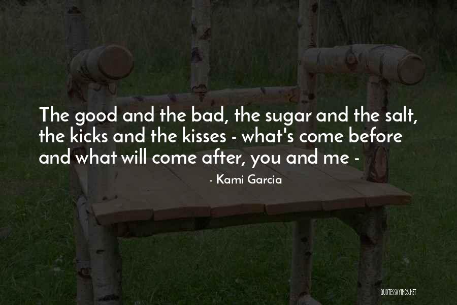 Good After Bad Quotes By Kami Garcia Good After Bad Quotes By Kami Garcia