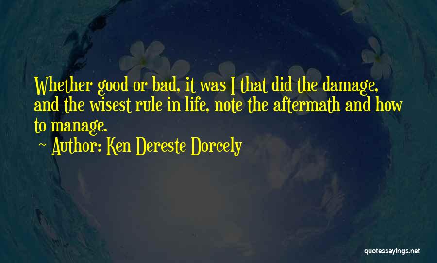 Good Aftermath Quotes By Ken Dereste Dorcely