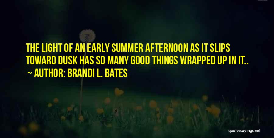 Good Afternoon Quotes By Brandi L. Bates