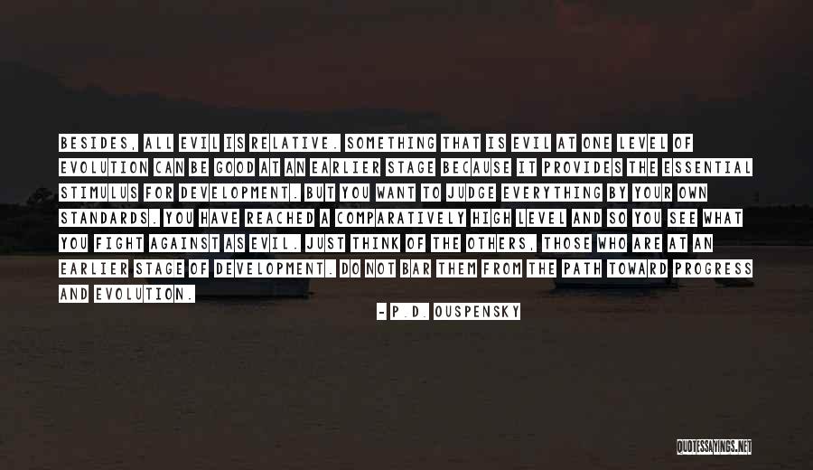 Good Against Evil Quotes By P.D. Ouspensky Good Against Evil Quotes By P.D. Ouspensky