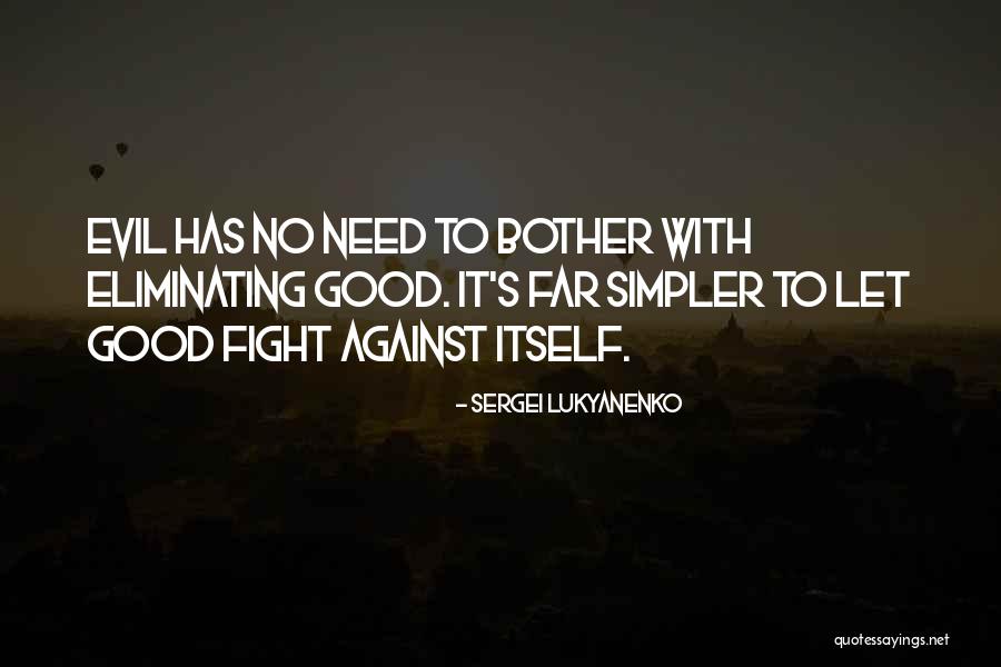 Good Against Evil Quotes By Sergei Lukyanenko Good Against Evil Quotes By Sergei Lukyanenko