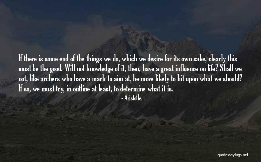 Good Aim Quotes By Aristotle. Good Aim Quotes By Aristotle.