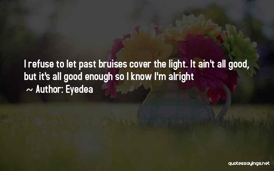 Good Ain't Good Enough Quotes By Eyedea