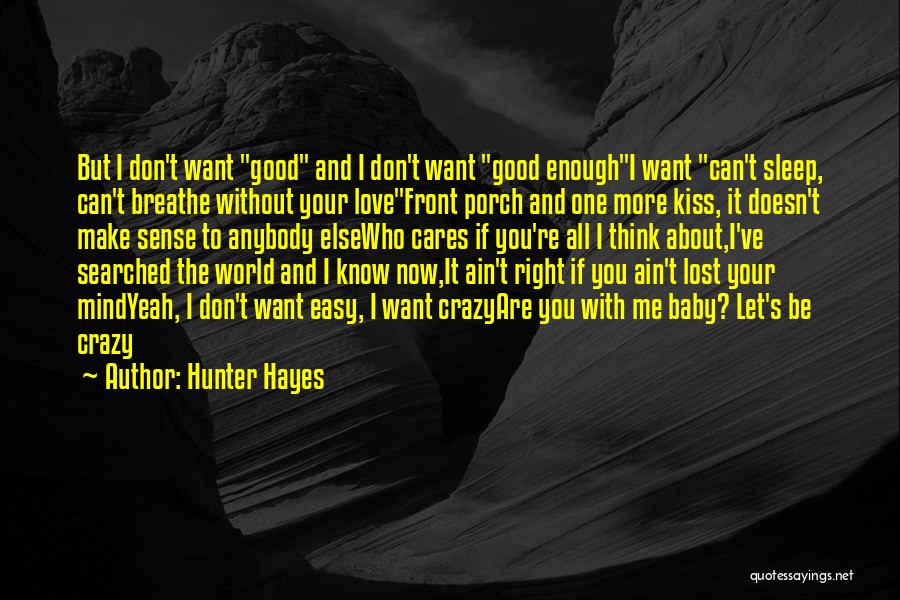 Good Ain't Good Enough Quotes By Hunter Hayes