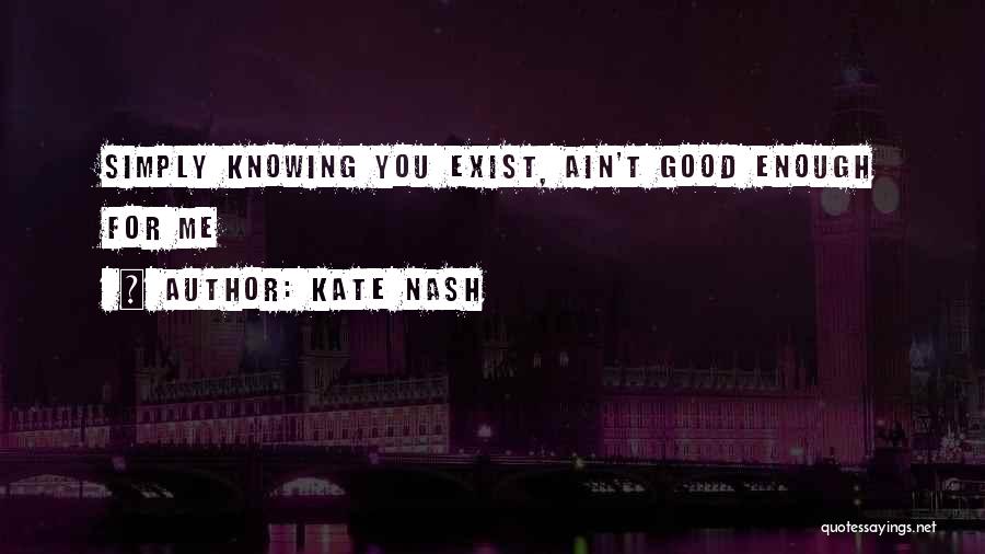 Good Ain't Good Enough Quotes By Kate Nash