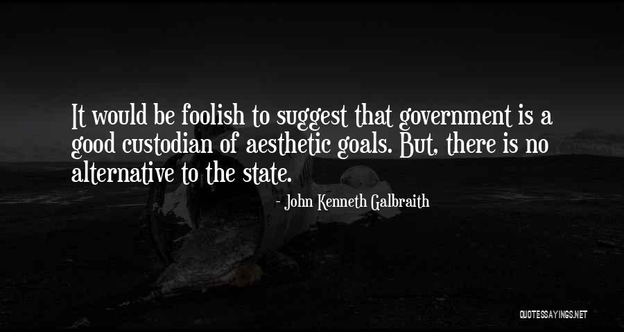 Good Alternative Quotes By John Kenneth Galbraith Good Alternative Quotes By John Kenneth Galbraith