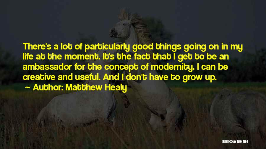 Good Ambassadors Quotes By Matthew Healy
