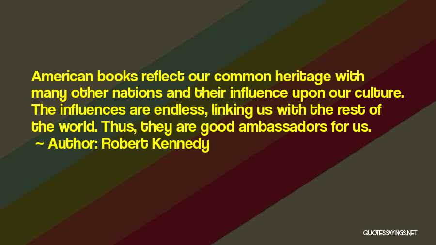 Good Ambassadors Quotes By Robert Kennedy