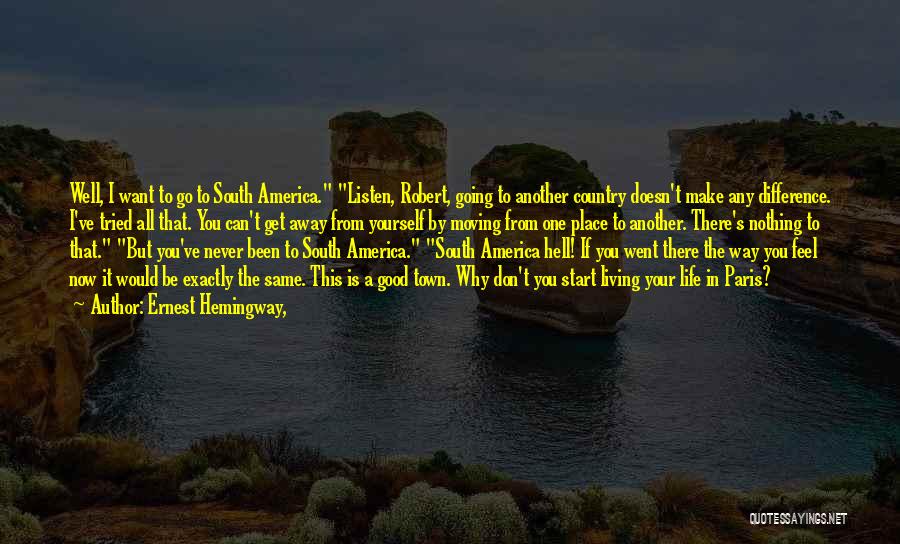 Good America Quotes By Ernest Hemingway,