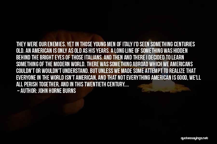 Good America Quotes By John Horne Burns