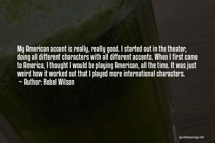 Good America Quotes By Rebel Wilson