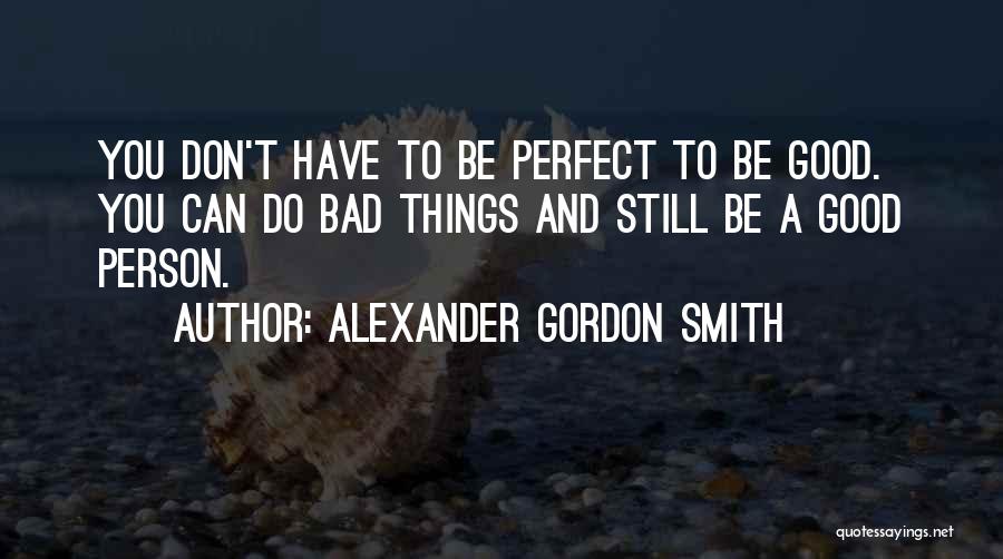 Good And Bad Attitude Quotes By Alexander Gordon Smith