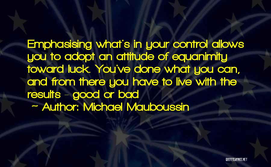 Good And Bad Attitude Quotes By Michael Mauboussin