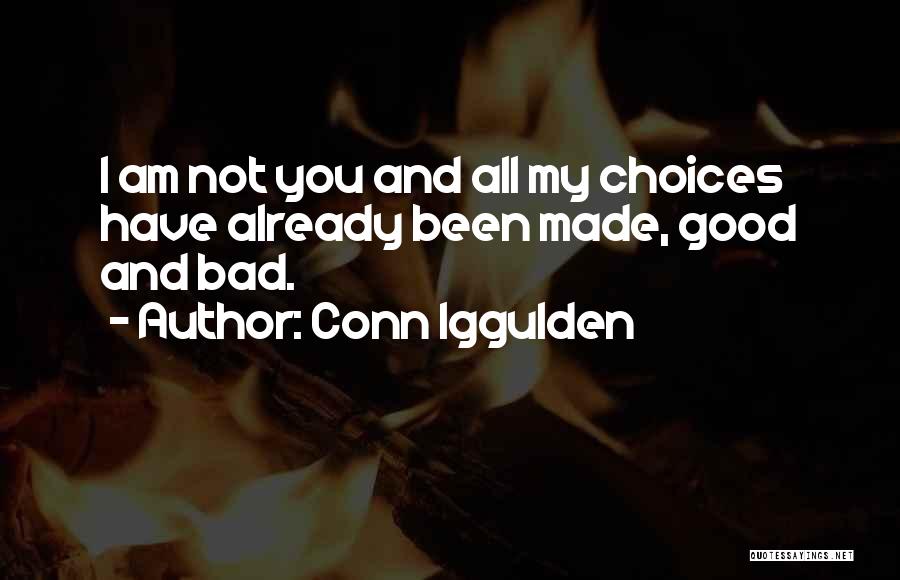 Good And Bad Choices Quotes By Conn Iggulden