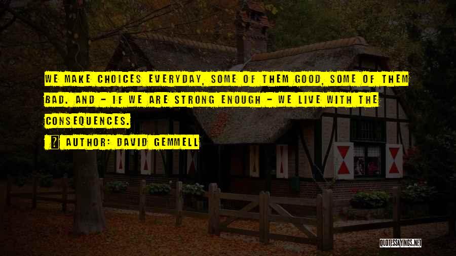 Good And Bad Choices Quotes By David Gemmell