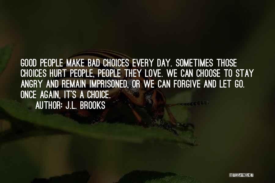 Good And Bad Choices Quotes By J.L. Brooks