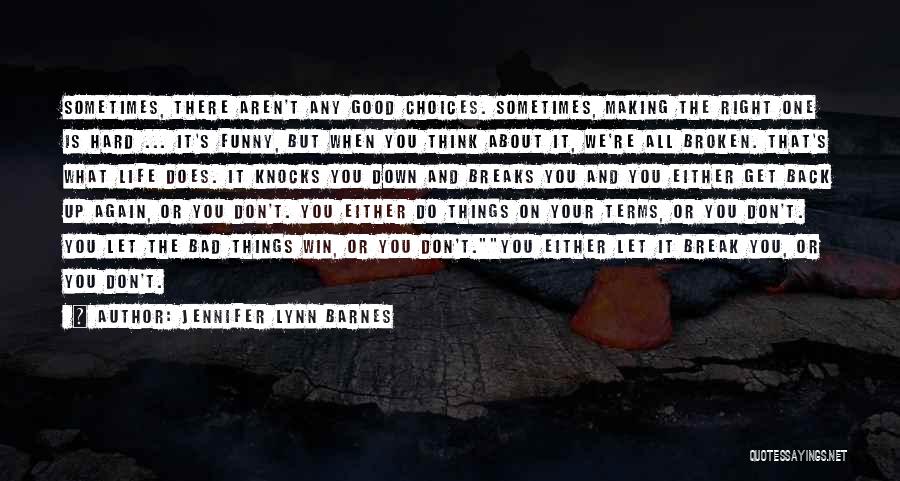 Good And Bad Choices Quotes By Jennifer Lynn Barnes