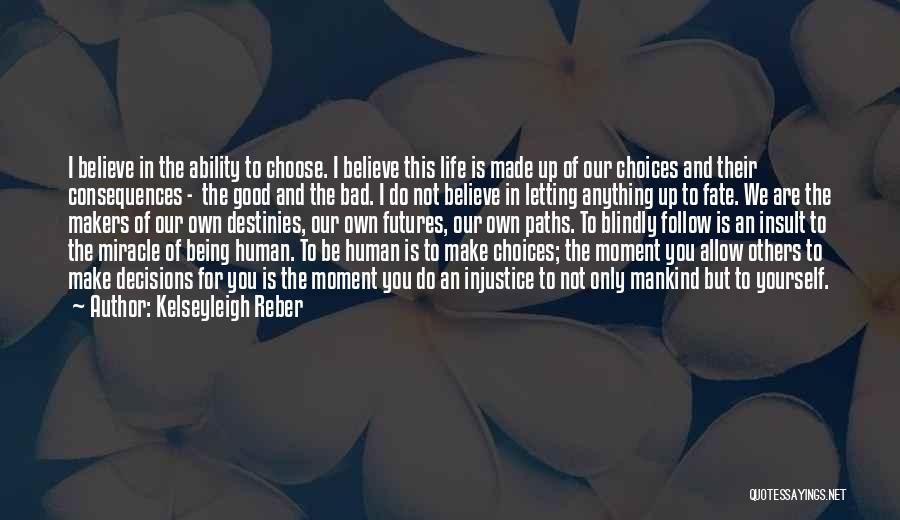Good And Bad Choices Quotes By Kelseyleigh Reber
