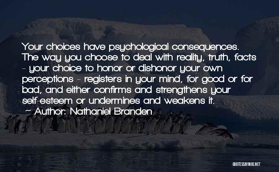 Good And Bad Choices Quotes By Nathaniel Branden