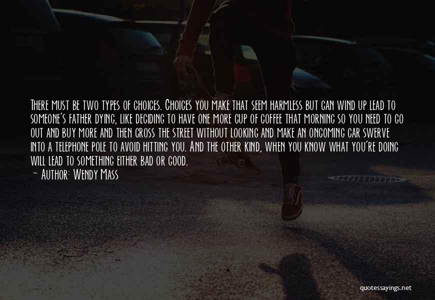 Good And Bad Choices Quotes By Wendy Mass