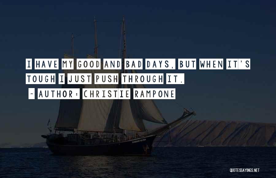Good And Bad Days Quotes By Christie Rampone