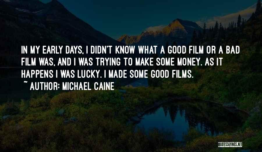 Good And Bad Days Quotes By Michael Caine