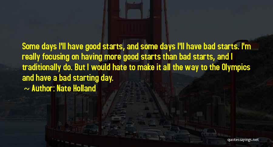 Good And Bad Days Quotes By Nate Holland