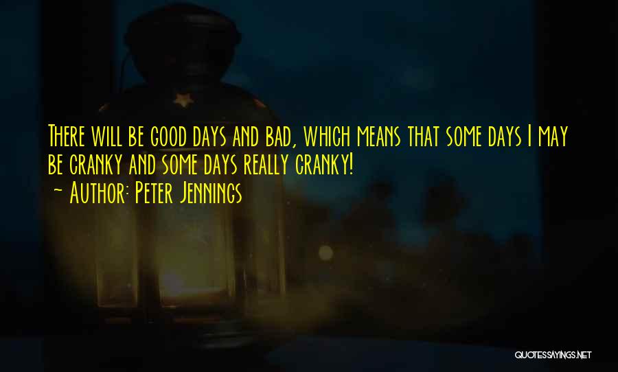 Good And Bad Days Quotes By Peter Jennings