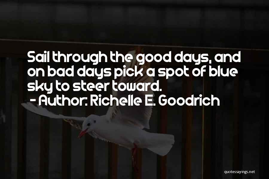Good And Bad Days Quotes By Richelle E. Goodrich