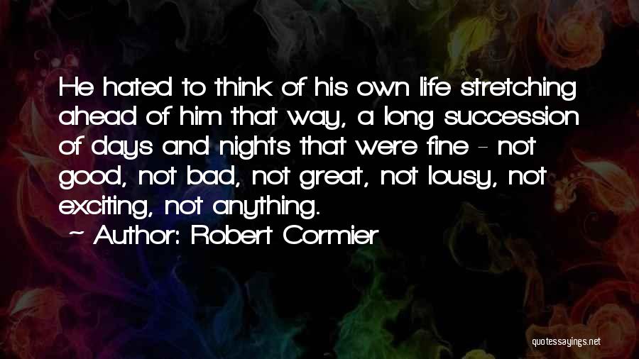 Good And Bad Days Quotes By Robert Cormier