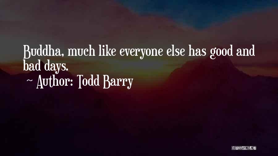 Good And Bad Days Quotes By Todd Barry