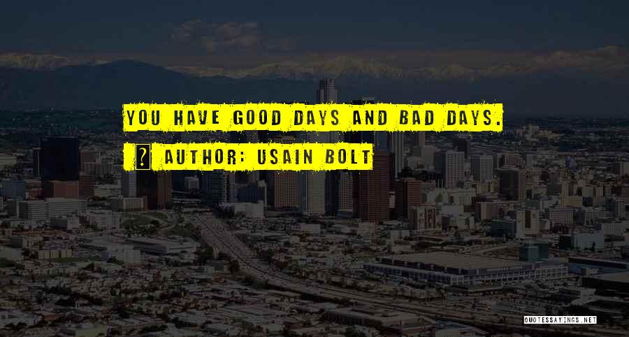 Good And Bad Days Quotes By Usain Bolt